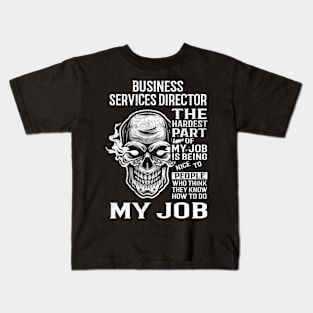 Business Services Director T Shirt - The Hardest Part Gift Item Tee Kids T-Shirt